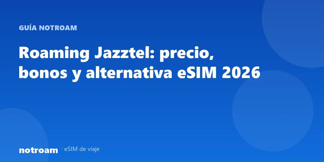 Roaming Jazztel: precio, bonos y alternativa eSIM 2026