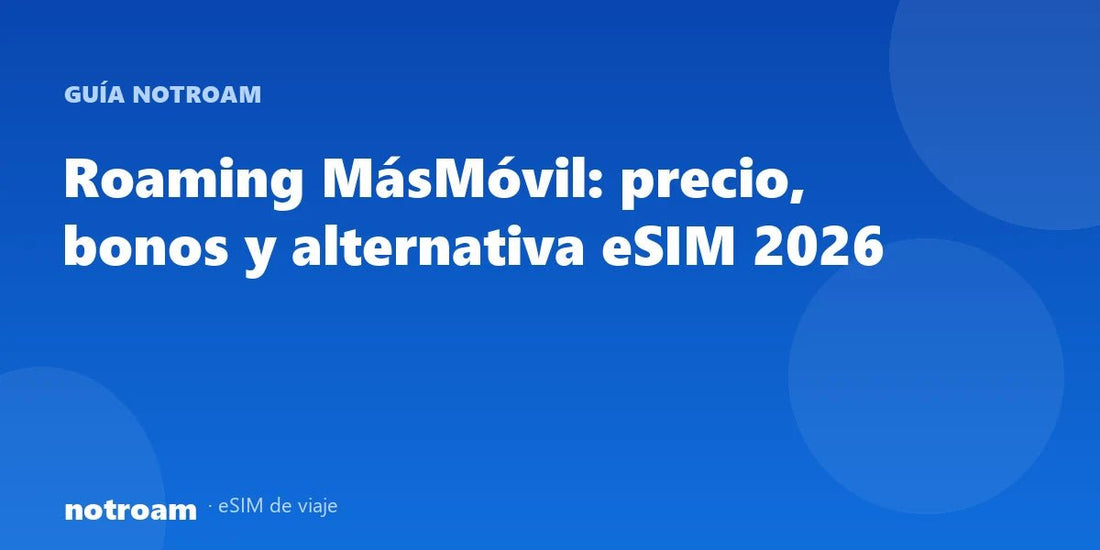 Roaming MásMóvil: precio, bonos y alternativa eSIM 2026