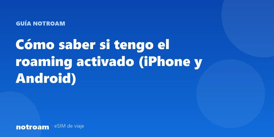 Cómo saber si tengo el roaming activado (iPhone y Android)