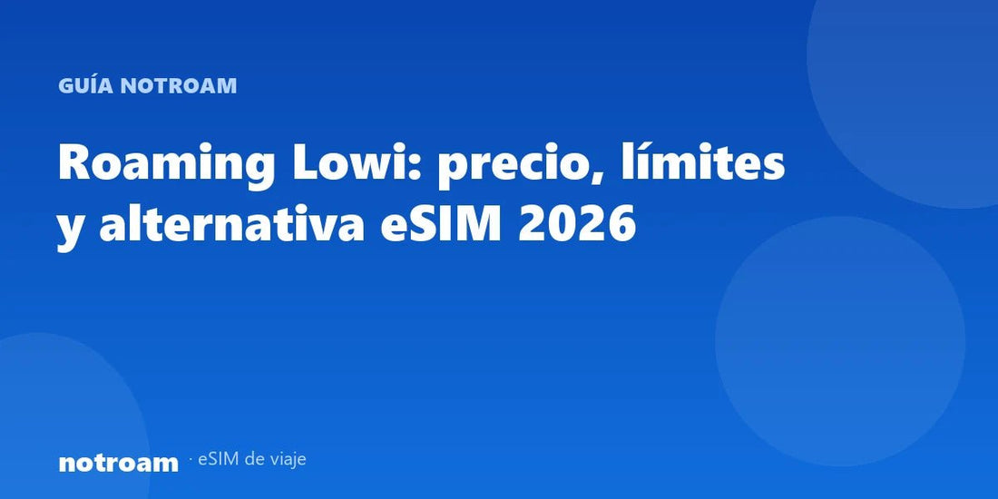 Roaming Lowi: precio, límites y alternativa eSIM 2026