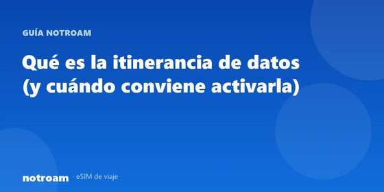 Qué es la itinerancia de datos (y cuándo conviene activarla)