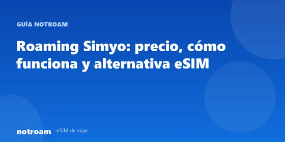 Roaming Simyo: precio, cómo funciona y alternativa eSIM