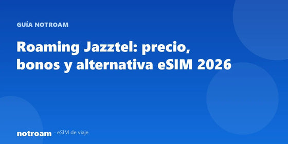 Roaming Jazztel: precio, bonos y alternativa eSIM 2026