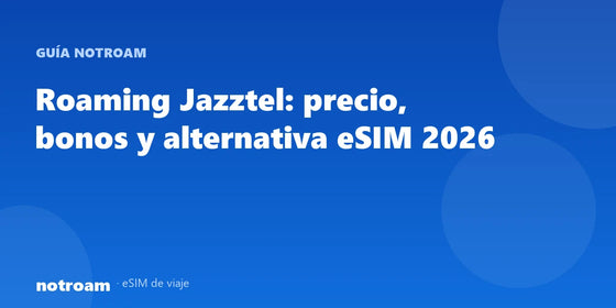 Roaming Jazztel: precio, bonos y alternativa eSIM 2026