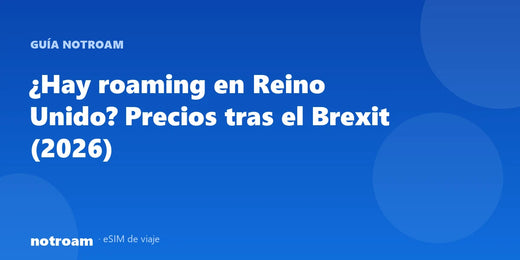 ¿Hay roaming en Reino Unido? Precios tras el Brexit (2026)