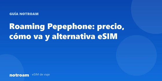 Roaming Pepephone: precio, cómo va y alternativa eSIM