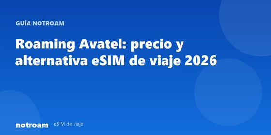 Roaming Avatel: precio y alternativa eSIM de viaje 2026