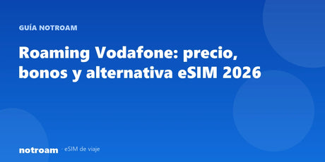 Roaming Vodafone: precio, bonos y alternativa eSIM 2026