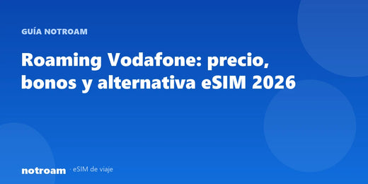 Roaming Vodafone: precio, bonos y alternativa eSIM 2026